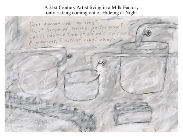 A 21st Century Artist living in a Milk Factory only risking coming out of Hideing at Night