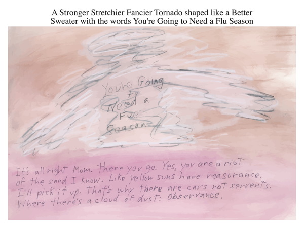 A Stronger Stretchier Fancier Tornado shaped like a Better Sweater with the words You're Going to Need a Flu Season