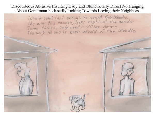 Discourteous Abrasive Insulting Lady and Blunt Totally Direct No Hanging About Gentleman both sadly looking Towards Loving their Neighbors