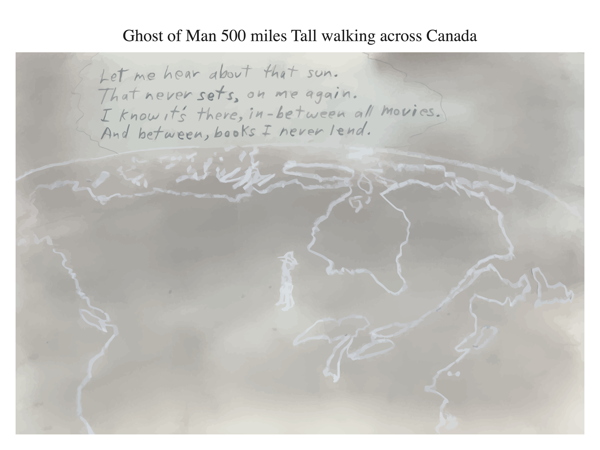 Ghost of Man 500 miles Tall walking across Canada