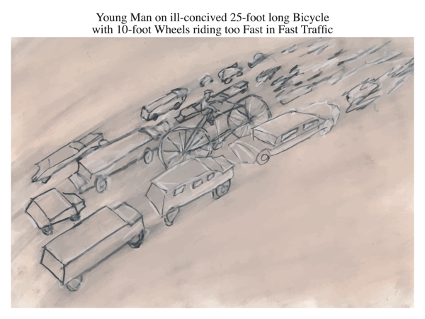 Young Man on ill-concived 25-foot long Bicycle with 10-foot Wheels riding too Fast in Fast Traffic